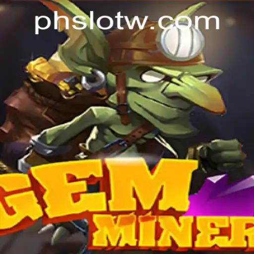 Exploring the Thrilling World of GemMiner and PH SLOT