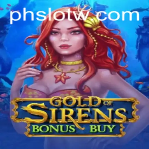 GoldofSirensBonusBuy: A Deep Dive into the Exciting PH SLOT
