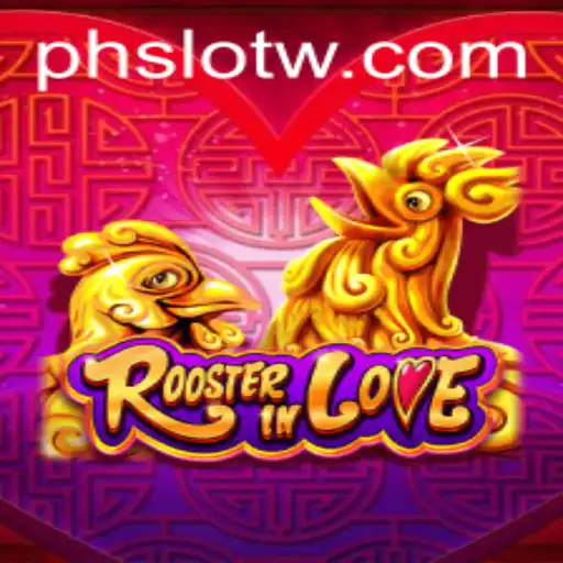 Exploring RoosterInLove: A Unique Slot Experience with PH SLOT